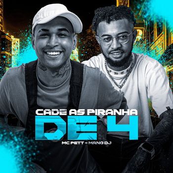 MC Pett and Mano DJ - Cade as Piranha de 4 (Explicit)