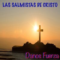 Las Salmistas de Cristo - Danos Fuerza