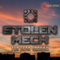 Stolen Mech - For Dear Graham