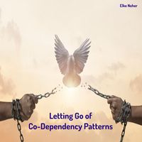 Elke Neher - Letting Go of Co-Dependency Patterns