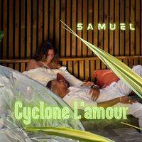 Samuel - Cyclone L'amour