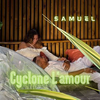 Samuel - Cyclone L'amour