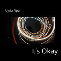 Alysia Piper - It's Okay