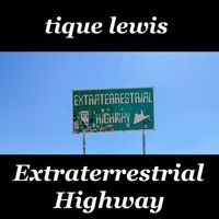 Tique Lewis - Extraterrestrial Highway