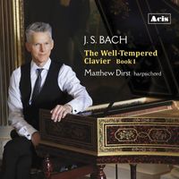 Matthew Dirst - J.S. Bach: The Well-Tempered Clavier, Book I