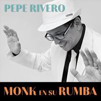Pepe Rivero - Monk en Su Rumba