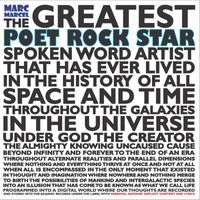 Marc Marcel - The Greatest Poet Rock Star Spoken Word Artist That Ever Lived in the History of All Space and Time Throughout the Galaxies in the Universe Under God the Creator the Almighty Knowing Uncaused Cause Beyond Infinity and Forever to the End of an Era (Explicit)