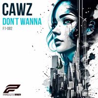CAWZ - Don't Wanna