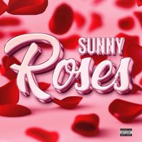 Sunny - Roses (Explicit)