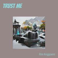 Rini Anggraeni - Trust Me