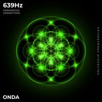 Onda - 639 Hz Harmonious Connections