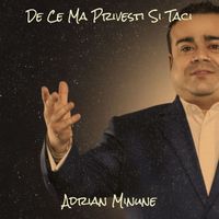 Adrian Minune - De Ce Ma Privesti Si Taci