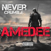 Amedee - Never Crumble (Explicit)