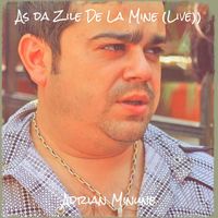 Adrian Minune - As da Zile De La Mine (Live))