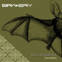 Bravery - Bat Eat Banana