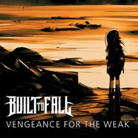 Built To Fall - Vengeance for the Weak (Explicit)