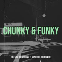 PRESIDENT NORMAL & MINISTRE ORDINAIRE - Chunky & Funky