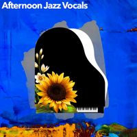 Afternoon Jazz Playlist - Afternoon Jazz Vocals