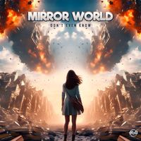 Mirror World - Don't Even Know