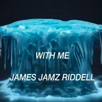 James Jamz Riddell - With me (Explicit)