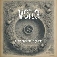 Vorg - A Tale About Tech Ghosts