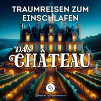 Marco Neumann - Traumreisen zum Einschlafen: Das Chateau