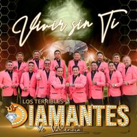 Los Terribles Diamantes De Valencia - VIVIR SIN TI