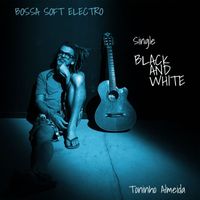 Toninho Almeida - Black and White (Bossa Soft Electro)