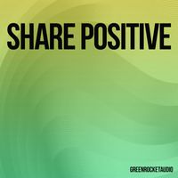 GreenRocketAudio - Share Positive