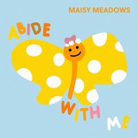Maisy Meadows - Abide with Me