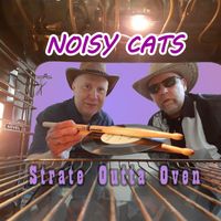 Noisy Cats - Strate Outta Oven