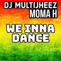 Dj MultiJheez (feat. Moma H) - We Inna Dance