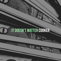 Cooker - It Doesn't Matter (Explicit)