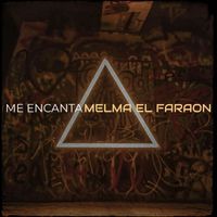 Melma El Faraon - Me Encanta (Explicit)