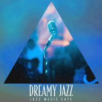 Jazz Music Cafe - Dreamy Jazz