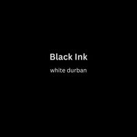 Black Ink - white durban