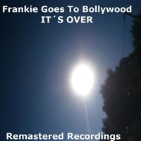 Frankie Goes to Bollywood - It's Over