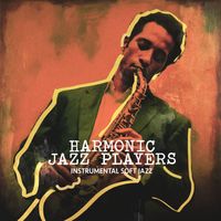 Instrumental Soft Jazz - Harmonic Jazz Players