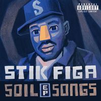 Stik Figa - Soil Songs - EP (Explicit)