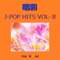 Orgel Sound J-Pop - A Musical Box Rendition of Showa J-Pop Hits Vol-8