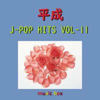 Orgel Sound J-Pop - A Musical Box Rendition of Heisei J-Pop Hits Vol-11