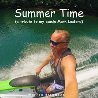 warren stephens - Summer Time (a tribute to my cousin Mark Lanford)
