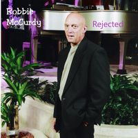 Robbie McCurdy - Rejected