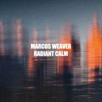 Marcus Weaver - Radiant Calm