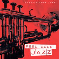 Classic Cafe Jazz - Feel Good Jazz