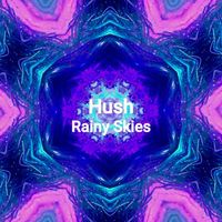 Hush - Rainy Skies