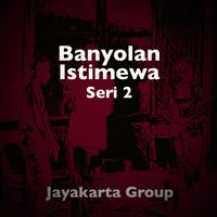 Jayakarta Group - Banyolan Istimewa Seri 2