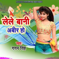 Gagan Singh - Lele Bani Abir Ho