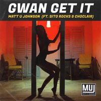 Matt U Johnson - Gwan Get it (Radio Edit)