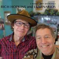 Rich Hopkins and The Luminarios - I Won't Cry (Over You)